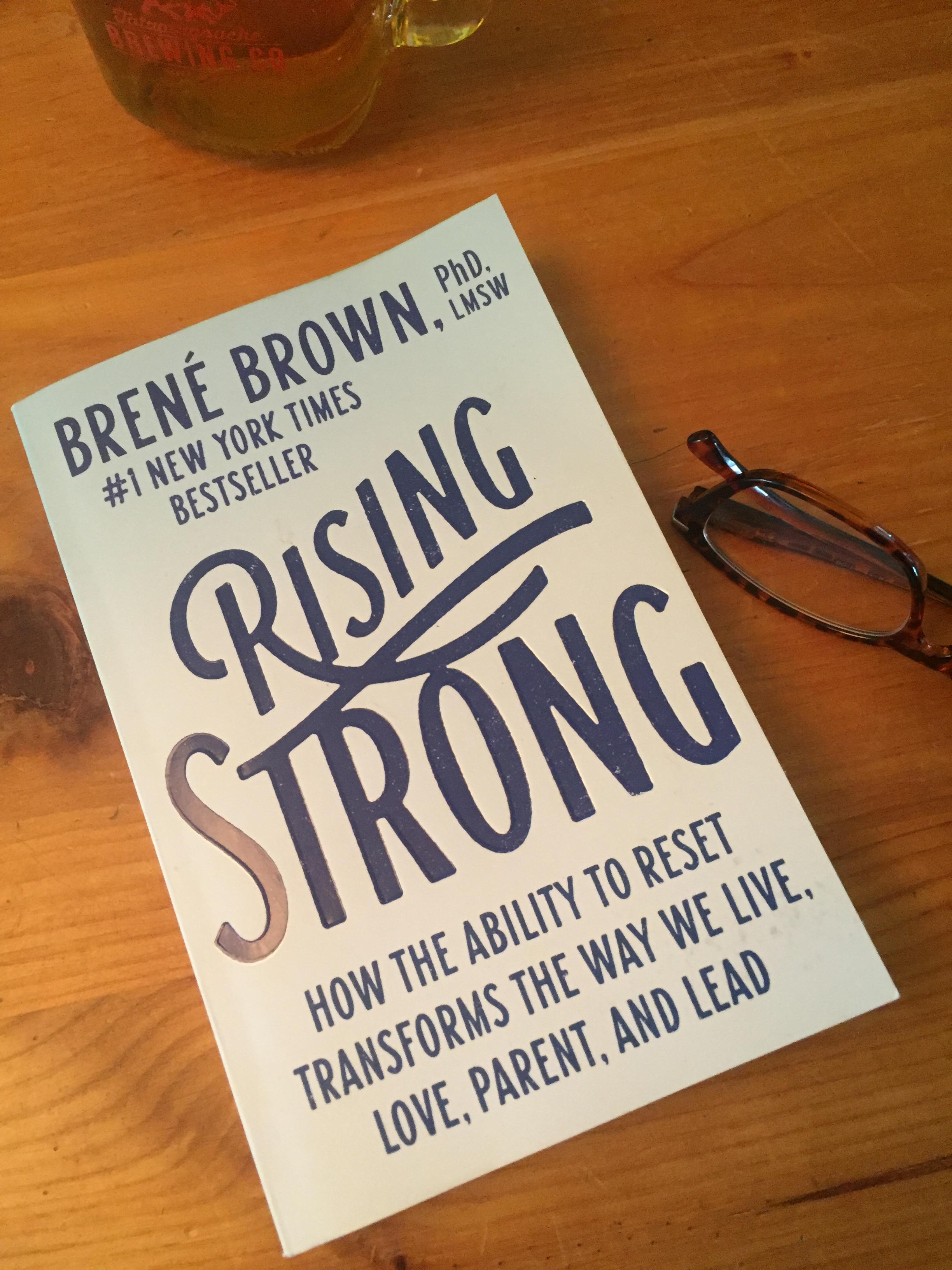 Rising Strong: How the Ability to Reset Transforms the Way We Live, Love, Parent, and Lead